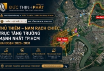 Thủ Thiêm – Nam Rạch Chiếc: Trục Tăng Trưởng Mạnh TPHCM 2026–2031