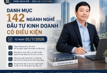 Danh Mục 142 Ngành Nghề Đầu Tư Kinh Doanh Có Điều Kiện Từ 01/7/2026