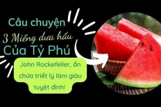 Bài học làm giàu từ Rockefeller – Tư duy dài hạn và câu chuyện 3 miếng dưa hấu