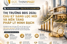 Thị Trường BĐS 2026: Chu Kỳ Sàng Lọc Mới Và Nền Tảng Pháp Lý Minh Bạch