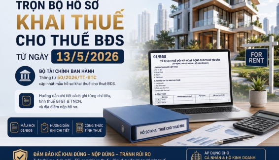 Hồ Sơ Khai Thuế Cho Thuê Bất Động Sản Từ 13/5/2026: Hướng Dẫn Chi Tiết