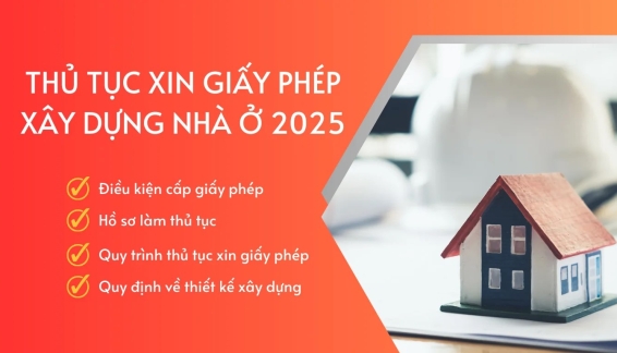TẤT TẦN TẬT VỀ QUY TRÌNH XIN GIẤY PHÉP XÂY DỰNG NHÀ Ở NĂM 2025
